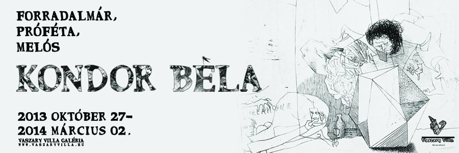 Forradalmár, próféta, melós - Kondor Béla művészete